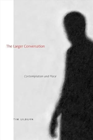 Seller image for Larger Conversation : Contemplation and Place for sale by GreatBookPrices