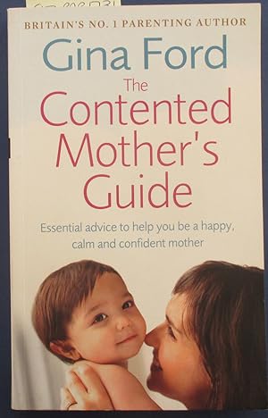Contented Mother's Guide, The: Essential Advice to Help You Be a Happy, Calm and Confident Mother