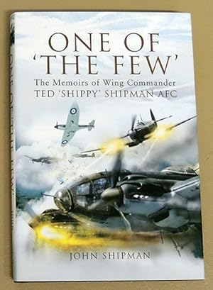 One of 'The Few': The Memoirs of Wing Commander Ted 'Shippy' Shipman AFC