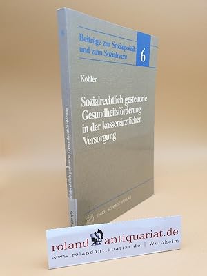 Immagine del venditore per Sozialrechtlich gesteuerte Gesundheitsfrderung in der kassenrztlichen Versorgung / von Manfred Kohler / Beitrge zur Sozialpolitik und zum Sozialrecht ; Bd. 6 venduto da Roland Antiquariat UG haftungsbeschrnkt