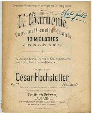 L`Harmonie. Nouveau Recueil de Chants. 12 Mélodies à trois voix égales. Composé par César Hochste...