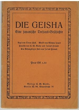 Imagen del vendedor de Die Geisha. Eine japanische Teehaus-Geschichte. Text von Owen Hall, Musik von Sidney Jones, Deutsch von C. M. Roehr und Julius Freund. Textbuch. a la venta por Antiquariat Appel - Wessling