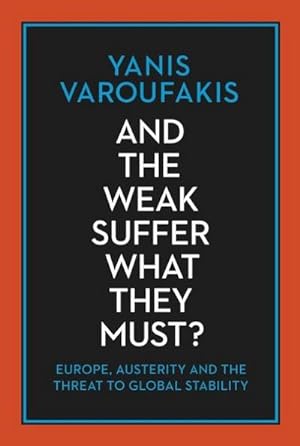 Immagine del venditore per And the Weak Suffer What They Must?: Europe, Austerity and the Threat to Global Stability : Europe, Austerity and the Threat to Global Stability venduto da AHA-BUCH