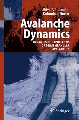 Seller image for Avalanche Dynamics: Dynamics of Rapid Flows of Dense Granular Avalanches : Dynamics of Rapid Flows of Dense Granular Avalanches for sale by AHA-BUCH