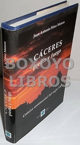 Imagen del vendedor de Cceres. Piedra y Fuego. Crnica sentimental del Siglo XX a la venta por Boxoyo Libros S.L.