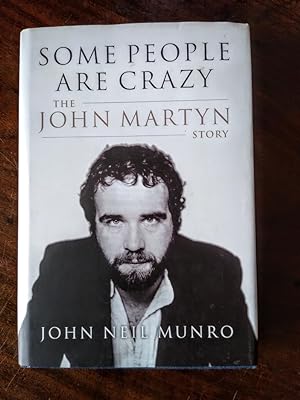 Seller image for Some People are Crazy, the John Martyn Story for sale by Johnston's Arran Bookroom