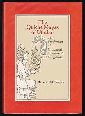 Imagen del vendedor de The Quiche Mayas of Utatlan: The Evolution of a Highland Guatamala Kingdom a la venta por JNBookseller