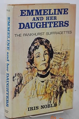 Imagen del vendedor de Emmeline and her Daughters. The Pankhurst Suffragettes a la venta por Libris Books