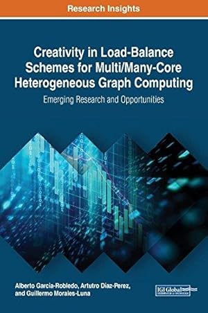 Bild des Verkufers fr Creativity in Load-Balance Schemes for Multi/Many-Core Heterogeneous Graph Computing: Emerging Research and Opportunities (Advances in Computer and Electrical Engineering) zum Verkauf von WeBuyBooks