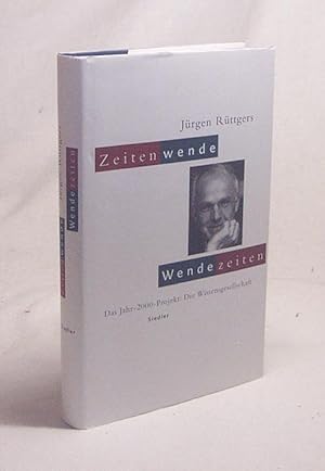 Bild des Verkufers fr Zeitenwende - Wendezeiten : das Jahr-2000-Projekt: die Wissensgesellschaft / Jrgen Rttgers zum Verkauf von Versandantiquariat Buchegger