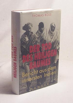 Bild des Verkufers fr Der Tod des heiligen Baumes : ein Bericht aus dem innersten Indien / Thomas Ross zum Verkauf von Versandantiquariat Buchegger