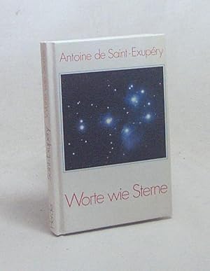 Imagen del vendedor de Worte wie Sterne / Antoine de Saint-Exupry. [Hrsg. u. eingel. von Maria Otto] a la venta por Versandantiquariat Buchegger