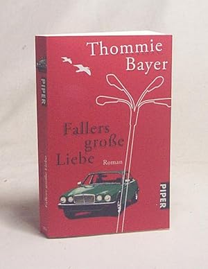 Bild des Verkufers fr Fallers groe Liebe : Roman / Thommie Bayer zum Verkauf von Versandantiquariat Buchegger
