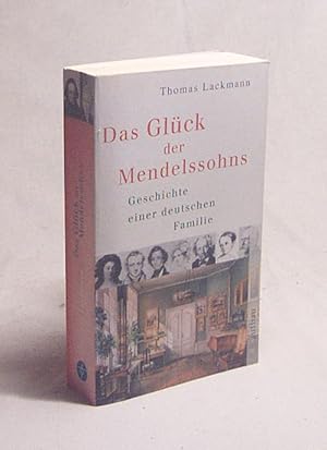 Bild des Verkufers fr Das Glck der Mendelssohns : Geschichte einer deutschen Familie / Thomas Lackmann zum Verkauf von Versandantiquariat Buchegger