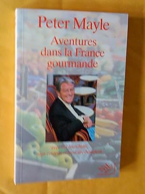 Aventures dans la France gourmande : Avec ma fourchette, mon couteau et mon tire-bouchon