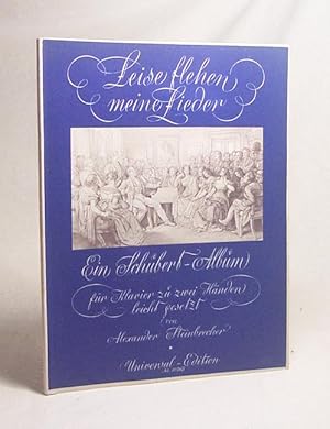 Image du vendeur pour Leise flehen meine Lieder : ein Schubert-Album / Franz Schubert. Bearb.: A. Steinbrecher mis en vente par Versandantiquariat Buchegger