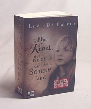 Image du vendeur pour Das Kind, das nachts die Sonne fand : Roman / Luca Di Fulvio. Aus dem Ital. von Katharina Schmidt und Barbara Neeb mis en vente par Versandantiquariat Buchegger