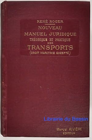 Nouveau manuel juridique théorique et pratique des Transports (Droit maritime excepté)