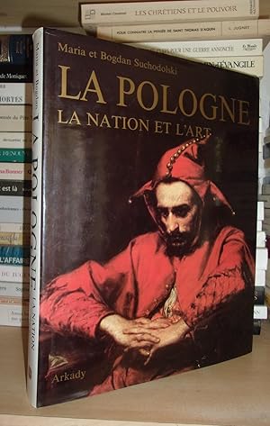 LA POLOGNE : La nation et l'art : L'histoire de la conscience nationale polonaise et son expressi...