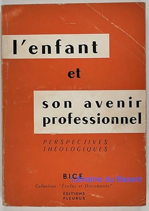 Seller image for L'enfant et son avenir professionnel Perspectives thologiques for sale by Librairie du Bassin