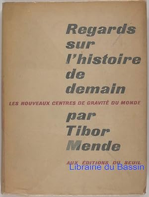 Seller image for Regards sur l'histoire de demain Les nouveaux centres de gravit du Monde for sale by Librairie du Bassin