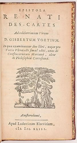 Epistola Renati Des-Cartes Ad celeberrimum Virum D. Gisbertum Voetium. In qua examinantur duo lib...