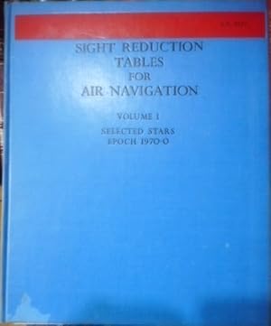 SIGHT REDUCTION TABLES FOR AIR NAVIGATION Volume I Selected stars - Epoch 1970·0