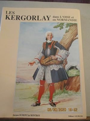 Les Kergorlay dans l'oise et en Normandie Par Dumont de Montroy GEMOB, 1992 - edition Originale -...