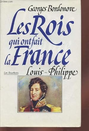 Bild des Verkufers fr Louis-Philippe : Roi des franais (Collection :"Les Rois qui ont fait la France") zum Verkauf von Le-Livre