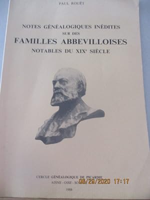 Notes Généalogiques inédites sur des Familles Abbevilloises notables du XIX è siècle par Paul Rouët