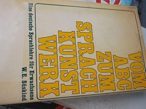 Vom Abc zum Sprachkunstwerk -Wortlehre,.Satzlehre,Stilkunde,eine deutsche Sprachlehre für Erwachs...