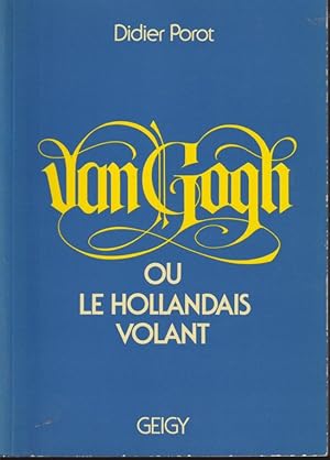 Image du vendeur pour Van Gogh ou le Hollandais volant mis en vente par PRISCA