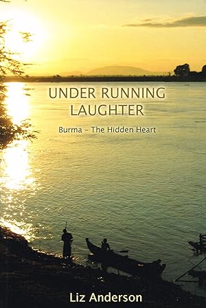 Seller image for Under Running Laughter : Burma - The Hidden Heart : for sale by Sapphire Books