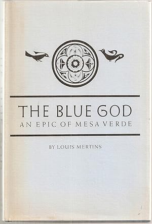 THE BLUE GOD. An Epic of Mesa Verde.