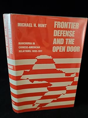 Frontier Defense and the Open Door: Manchuria in Chinese-American Relations, 1895-1911