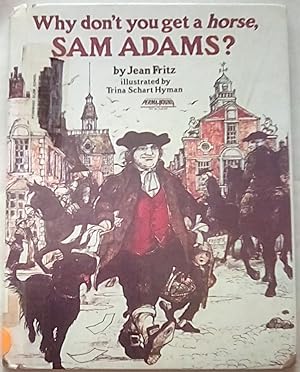 Seller image for Why Don't You Get a Horse, Sam Adams? for sale by P Peterson Bookseller