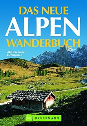 Das neue Alpenwanderbuch: Alle Touren mit Detailkarten