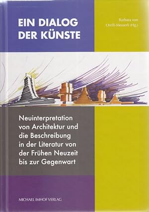 Bild des Verkufers fr Ein Dialog der Knste : Neuinterpretation von Architektur und die Beschreibung in der Literatur von der Frhen Neuzeit bis zur Gegenwart. Internat. Symosium 20.-21.10.2016, Universitt Zrich. zum Verkauf von Fundus-Online GbR Borkert Schwarz Zerfa