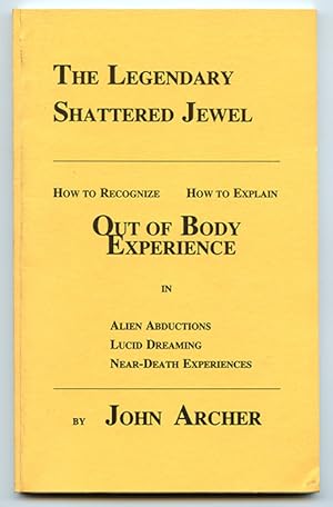 The Legendary Shattered Jewel: How to Recognize How to Explain Out of Body Experience in Alien Ab...