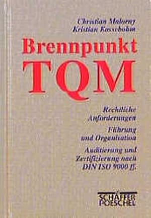 Brennpunkt TQM. Rechtliche Anforderungen. Führung und Organisation. Auditierung und Zertifizierun...