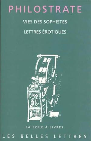 Image du vendeur pour Vies des sophistes suivies de Lettres rotiques mis en vente par Calepinus, la librairie latin-grec