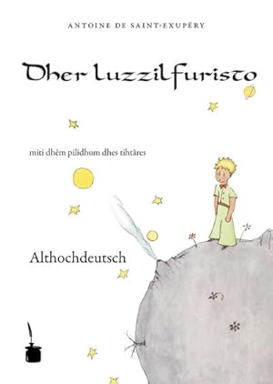 Bild des Verkufers fr Der kleine Prinz. Althochdeutsch : Dher luzzilfuristo zum Verkauf von AHA-BUCH GmbH