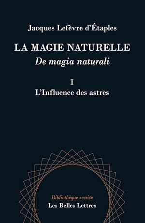 Bild des Verkufers fr La magie naturelle. De magia naturali. Livre I : L'influence des astres zum Verkauf von Calepinus, la librairie latin-grec