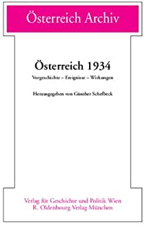 Österreich 1934: Vorgeschichte - Ereignisse - Wirkungen. hrsg. von Günther Schefbeck. (Reihe: Öst...