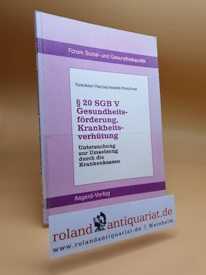 Bild des Verkufers fr  20 SGB V Gesundheitsfrderung, Krankheitsverhtung : Untersuchung zur Umsetzung durch die Krankenkassen / Schriftenreihe Forum Sozial- und Gesundheitspolitik ; Bd. 6 zum Verkauf von Roland Antiquariat UG haftungsbeschrnkt