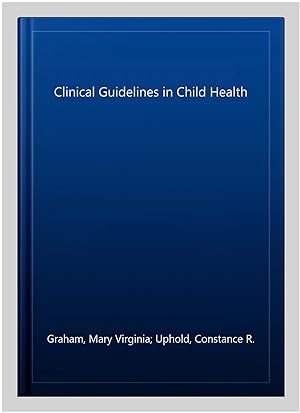 Bild des Verkufers fr Clinical Guidelines in Child Health zum Verkauf von GreatBookPrices