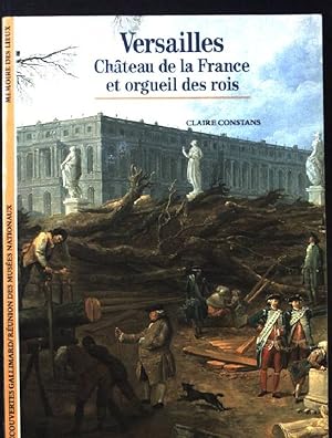 Bild des Verkufers fr Versailles Chateau de la France et orgueil des rois. zum Verkauf von books4less (Versandantiquariat Petra Gros GmbH & Co. KG)
