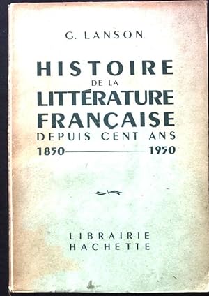 Imagen del vendedor de Histoire de la Litterature Francaise depuis cent ans 1850-1950. a la venta por books4less (Versandantiquariat Petra Gros GmbH & Co. KG)