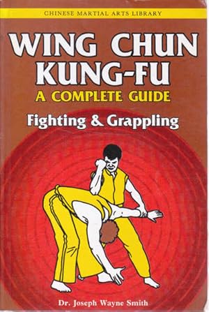 Immagine del venditore per Wing Chun Kung-fu: A Complete Guide; Volume 2 Fighting & Grappling (Chinese Martial Arts Library) venduto da Goulds Book Arcade, Sydney