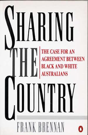 Bild des Verkufers fr Sharing the Country The Case for an Agreement Between Black and White Australians zum Verkauf von Adelaide Booksellers